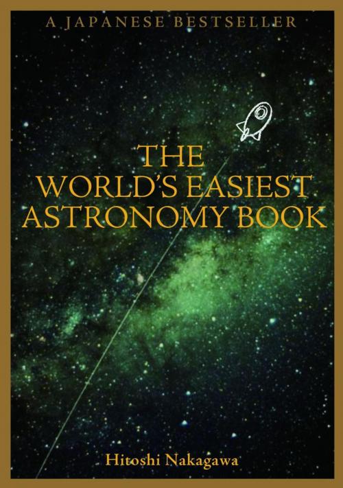 Cover of the book The World's Easiest Astronomy Book by Hitoshi Nakagawa, One Peace Books