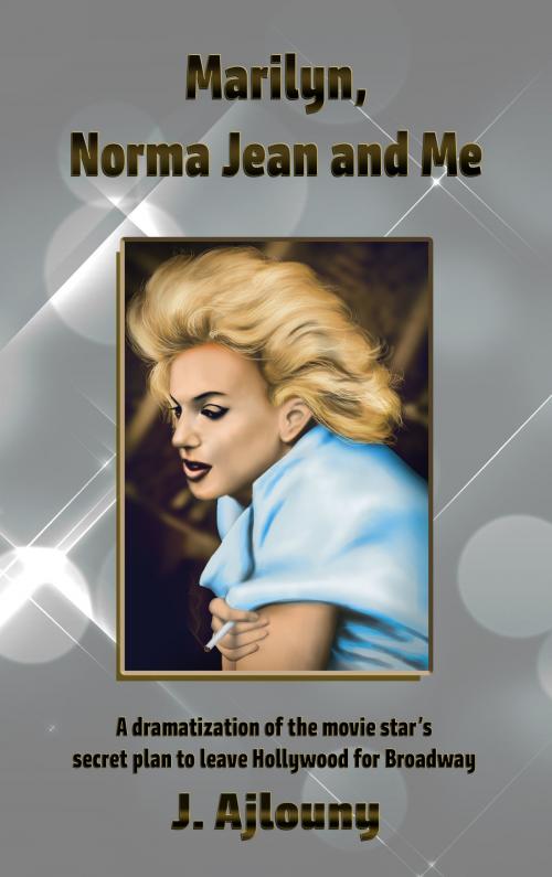 Cover of the book Marilyn, Norma Jean and Me by J. Ajlouny, Fresh Ink Group