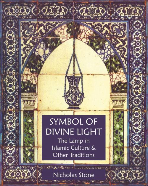 Cover of the book Symbol of Divine Light by Nicholas Stone, World Wisdom