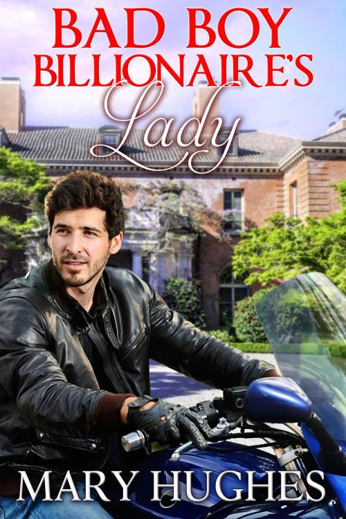 Cover of the book Bad Boy Billionaire's Lady by Mary Hughes, 7th Octave Publishing