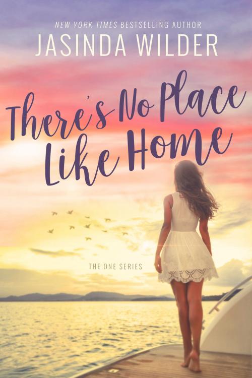 Cover of the book There's No Place Like Home by Jasinda Wilder, Jasinda Wilder
