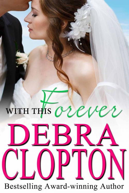 Cover of the book With This Forever by Debra Clopton, DCP Publishing