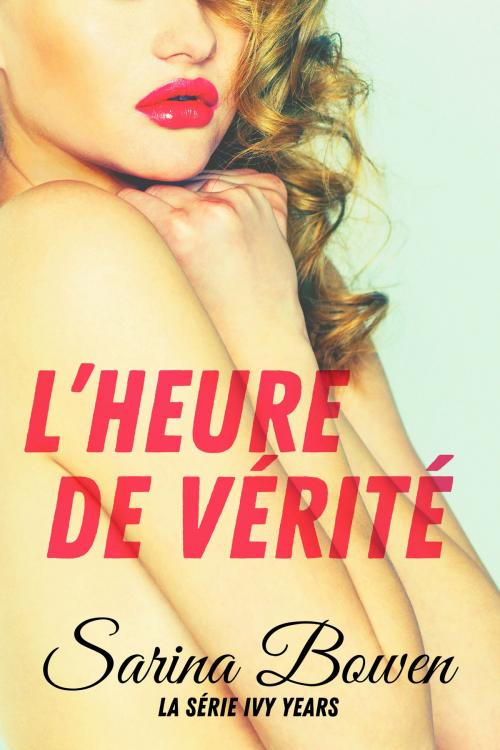 Cover of the book L'Heure de vérité by Sarina Bowen, Rennie Road Books