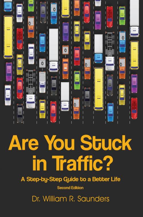 Cover of the book Are You Stuck in Traffic? by Dr. William R. Saunders, Dr. William R. Saunders