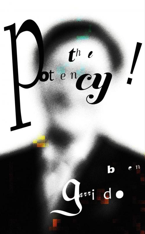 Cover of the book The Potency! by Ben Garrido, Lucky Bat Books