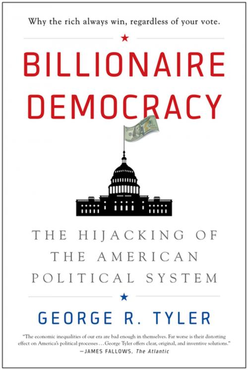 Cover of the book Billionaire Democracy by George Tyler, BenBella Books, Inc.