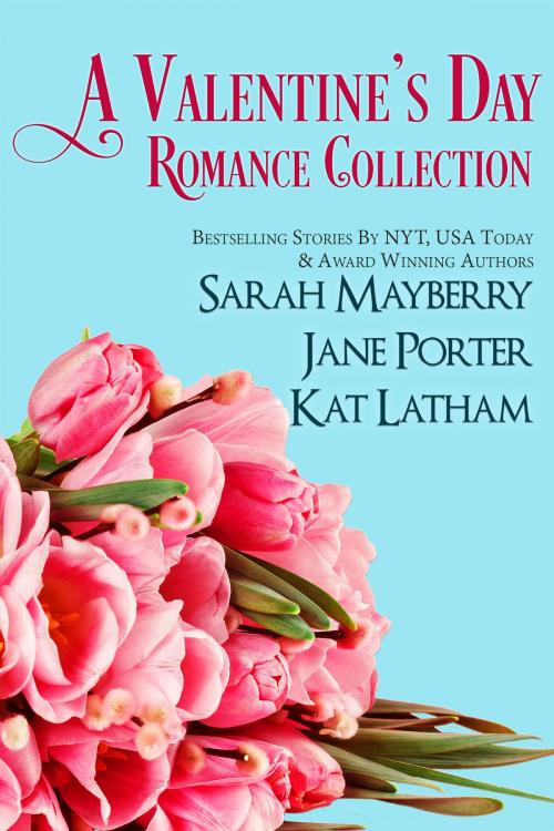 Cover of the book A Valentine's Day Romance Collection by Jane Porter, Sarah Mayberry, Kat Latham, Tule Publishing Group, LLC