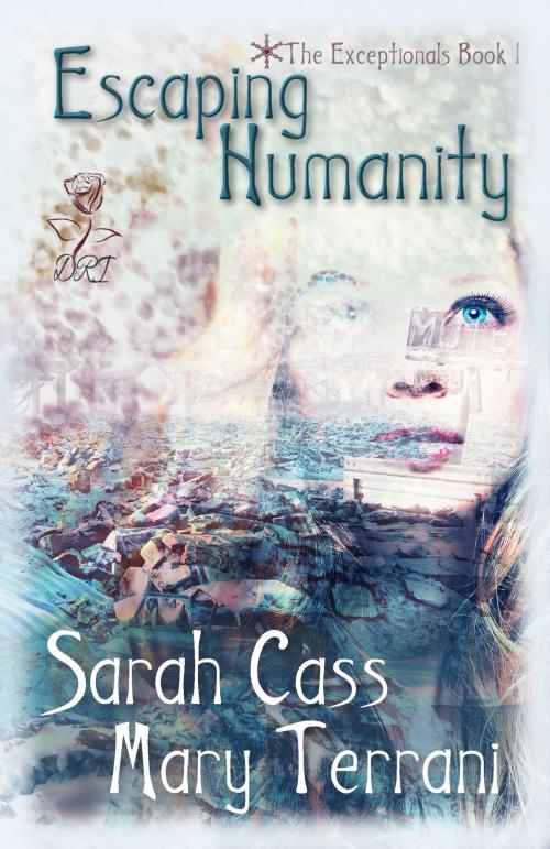 Cover of the book Escaping Humanity (The Exceptionals 1) by Sarah Cass, Mary Terrani, Divine Roses Ink