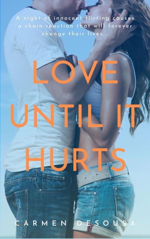 Cover of the book Love Until It Hurts by Carmen DeSousa, Carmen DeSousa Books