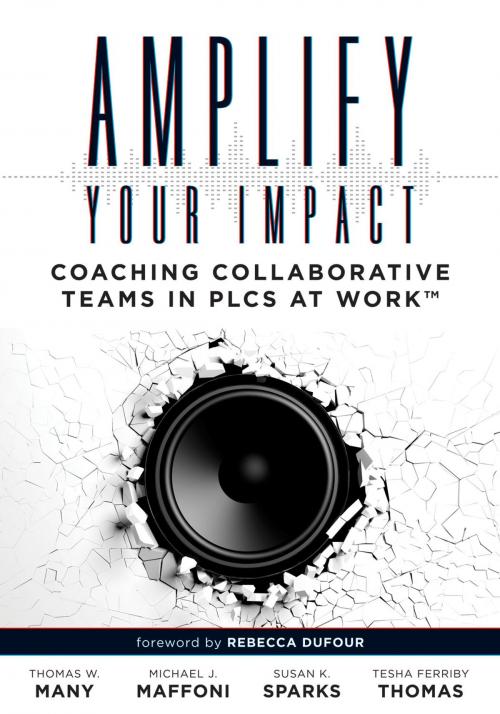 Cover of the book Amplify Your Impact by Thomas W. Many, Michael J. Maffoni, Susan K. Sparks, Tesha Ferriby Thomas, Solution Tree Press