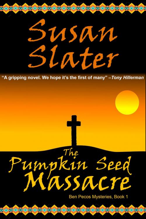 Cover of the book The Pumpkin Seed Massacre: Ben Pecos Mysteries, Book 1 by Susan Slater, Columbine Publishing Group, LLC
