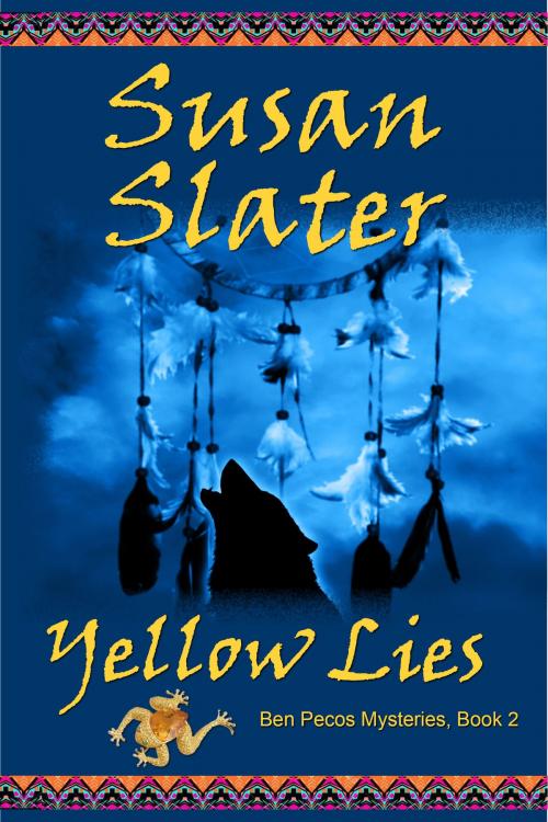 Cover of the book Yellow Lies: Ben Pecos Mysteries, Book 2 by Susan Slater, Columbine Publishing Group, LLC