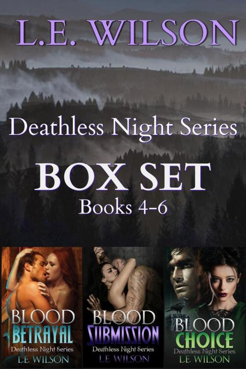 Cover of the book Deathless Night Series BOX SET Books 4-6 by L.E. Wilson, Everblood Publishing