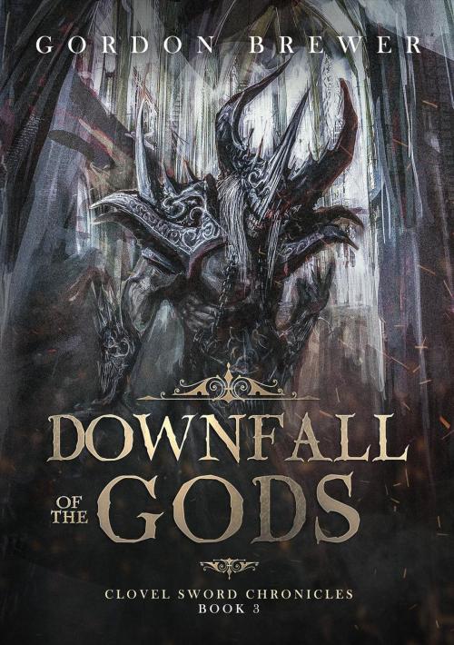 Cover of the book Downfall of the Gods by Gordon Brewer, Thorn Bishop Press