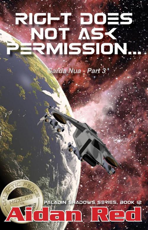 Cover of the book Garda Nua: Right Does Not Ask Permission by Aidan Red, Aidan Red