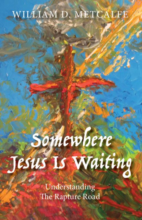 Cover of the book Somewhere Jesus Is Waiting by William D. Metcalfe, Clovercroft Publishing