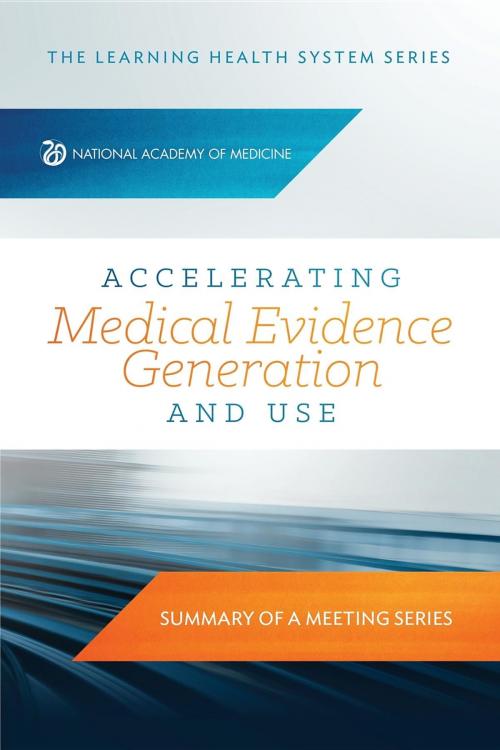 Cover of the book Accelerating Medical Evidence Generation and Use by , National Academy of Sciences