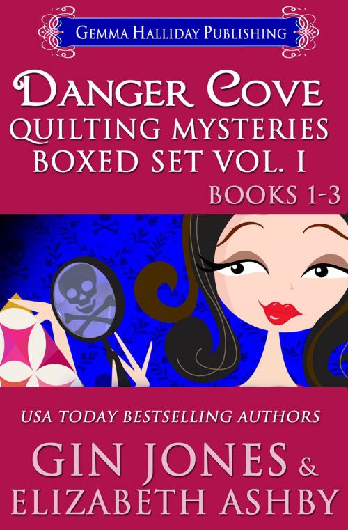 Cover of the book Danger Cove Quilting Mysteries Boxed Set Vol I (Books 1-3) by Elizabeth Ashby, Gin Jones, Gemma Halliday Publishing