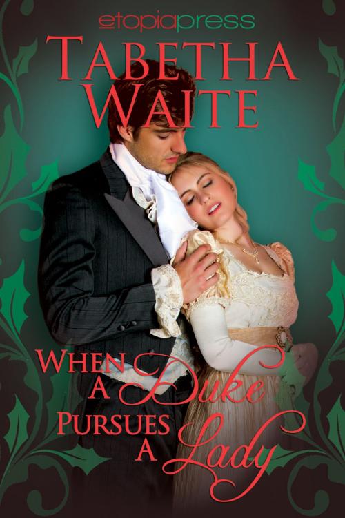 Cover of the book When a Duke Pursues a Lady by Tabetha Waite, Etopia Press