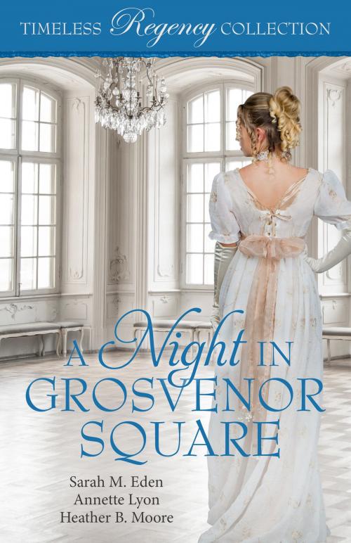 Cover of the book A Night in Grosvenor Square by Sarah M. Eden, Annette Lyon, Heather B. Moore, Mirror Press