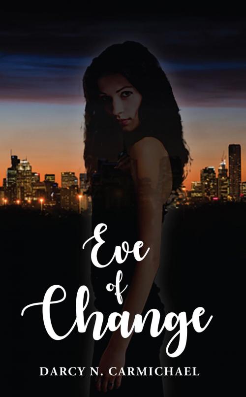 Cover of the book EVE OF CHANGE by Darcy N. Carmichael, Stratton Press
