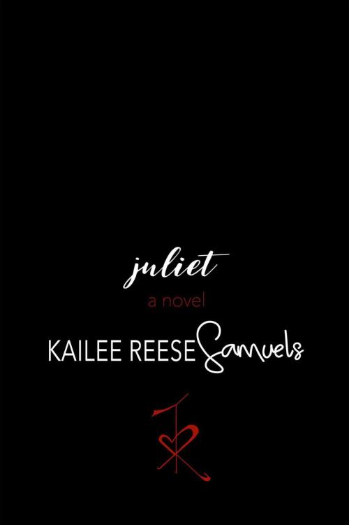 Cover of the book Juliet by Kailee Reese Samuels, The Sugargrove Book Company