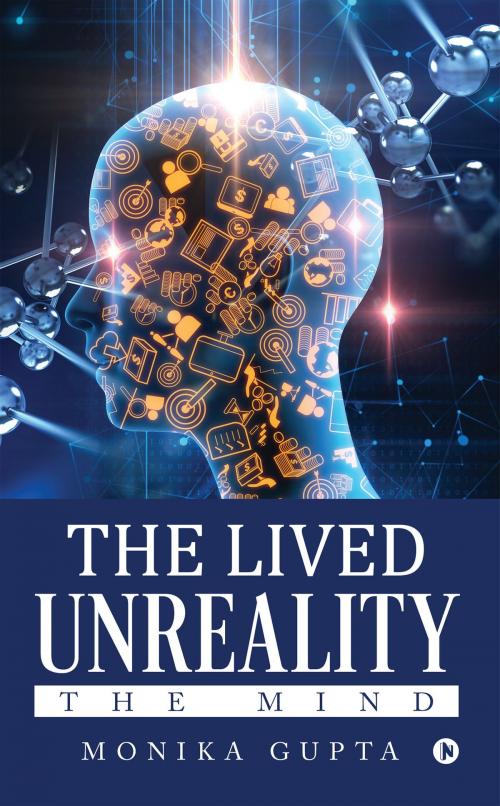 Cover of the book The Lived Unreality by Monika Gupta, Notion Press