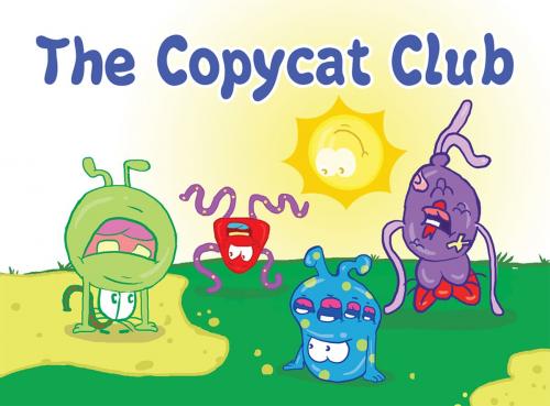 Cover of the book The Copycat Club by Vedanta Vision, Notion Press