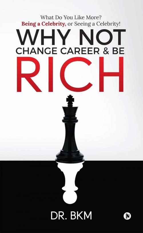 Cover of the book Why Not Change Career & Be Rich by DR. BKM, Notion Press