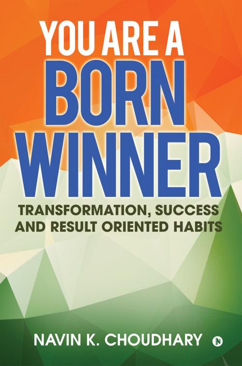Cover of the book You Are a Born Winner by Navin K. Choudhary, Notion Press