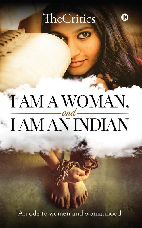 Cover of the book I am a woman, and I am an Indian by TheCritics, Notion Press