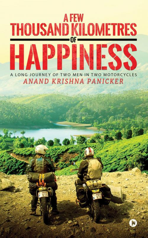 Cover of the book A Few Thousand Kilometres of Happiness by Anand Krishna Panicker, Notion Press