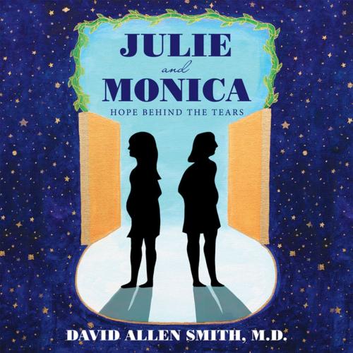 Cover of the book Julie and Monica by David Allen Smith M.D., WestBow Press