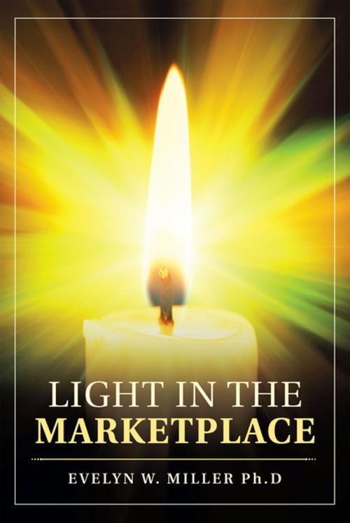 Cover of the book Light in the Marketplace by Evelyn W. Miller Ph.D, WestBow Press