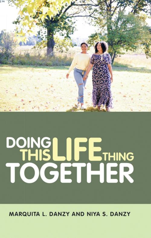 Cover of the book Doing This Life Thing Together by MarQuita L. Danzy, Niya S. Danzy, WestBow Press