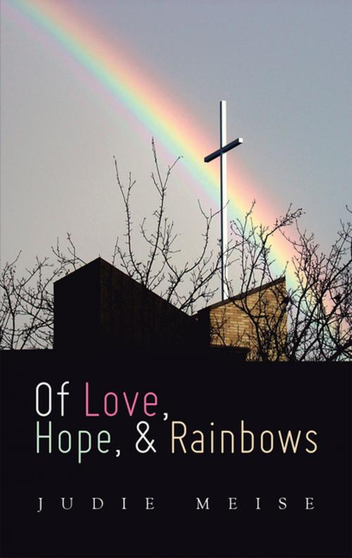 Cover of the book Of Love, Hope, & Rainbows by Judie Meise, WestBow Press