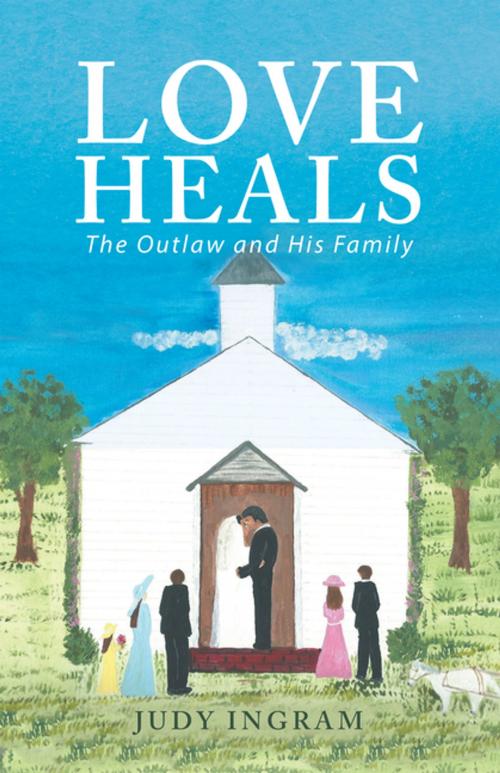 Cover of the book Love Heals by Judy Ingram, WestBow Press