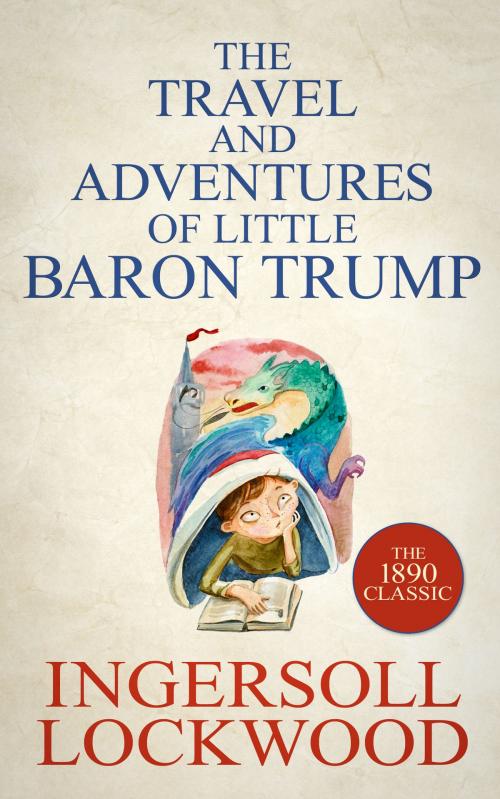 Cover of the book The Travel and Adventures of Little Baron Trump by Ingersoll Lockwood, Dreamscape Media