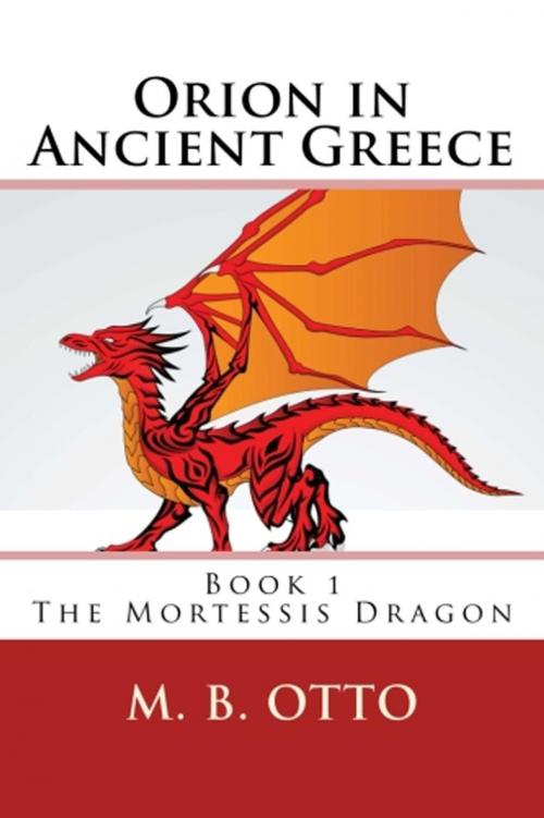 Cover of the book The Mortessis Dragon by M. B. Otto, Saguaro Books, LLC