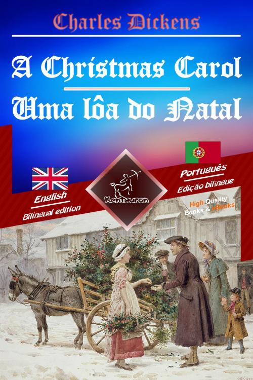 Cover of the book A Christmas Carol - Uma lôa do Natal by Charles Dickens, www.kentauron.com