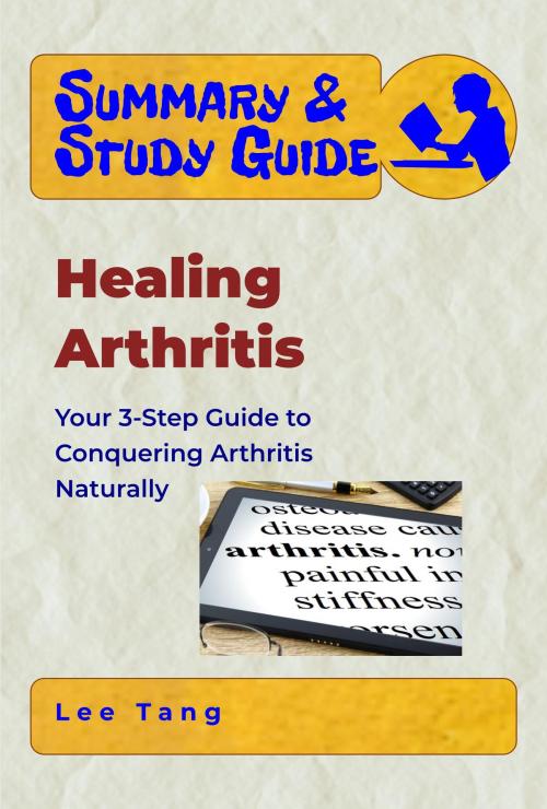Cover of the book Summary & Study Guide - Healing Arthritis by Lee Tang, LMT Press