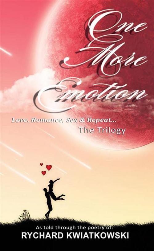 Cover of the book One More Emotion - The Trilogy by Rychard Kwiatkowski, Rychard Kwiatkowski
