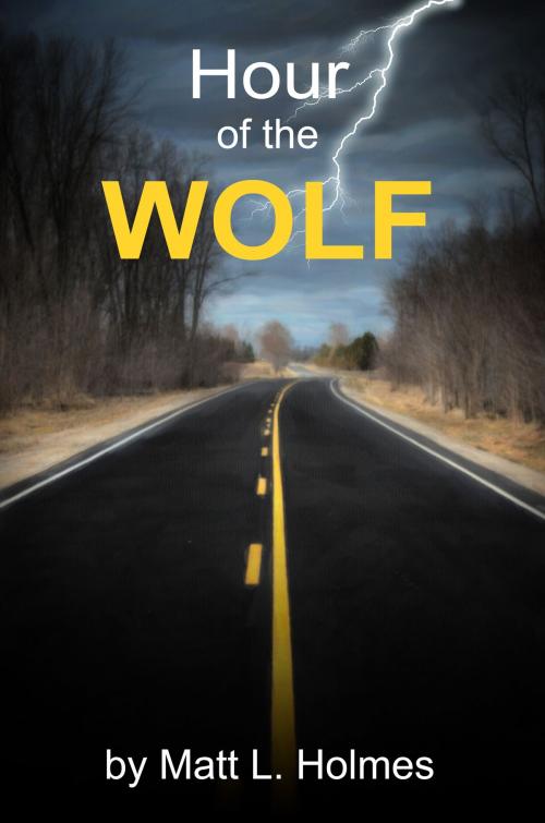 Cover of the book Hour of the Wolf by Matt L. Holmes, Matt L. Holmes
