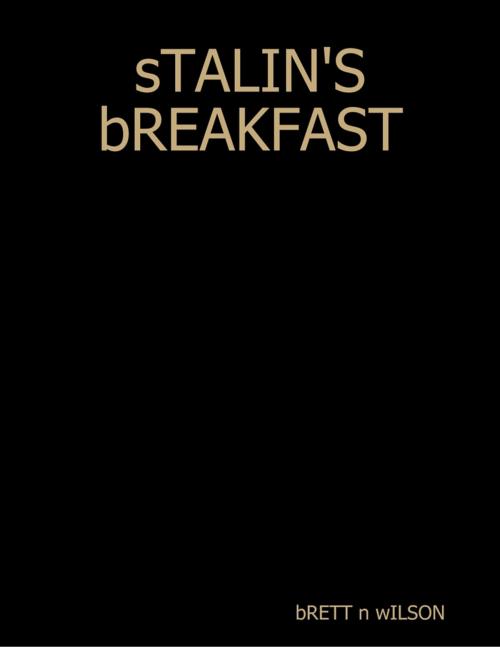 Cover of the book Stalin's Breakfast by Brett N Wilson, Su Su Publishing
