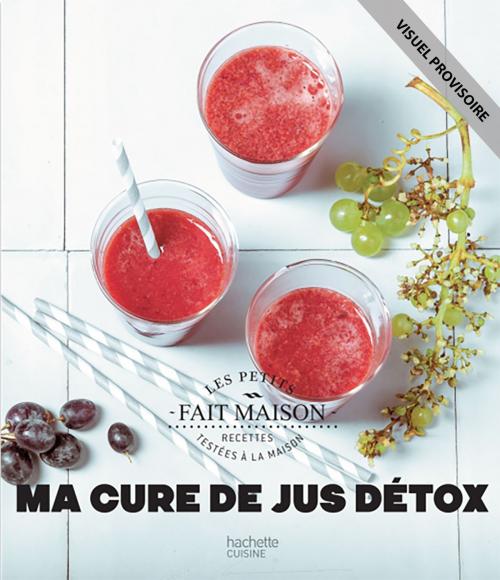 Cover of the book Ma cure de jus détox by Marie Laure André, Hachette Pratique