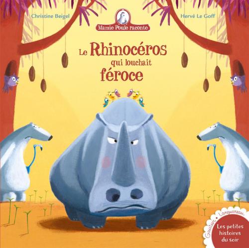 Cover of the book Mamie Poule raconte - Le rhinocéros qui louchait féroce by Christine Beigel, Gautier Languereau