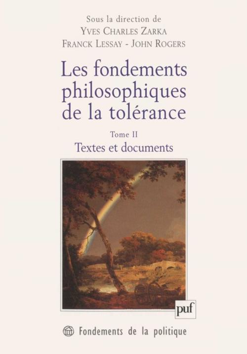 Cover of the book Les fondements philosophiques de la tolérance. Tome 2 by John Rogers, Yves Charles Zarka, Franck Lessay, Presses Universitaires de France