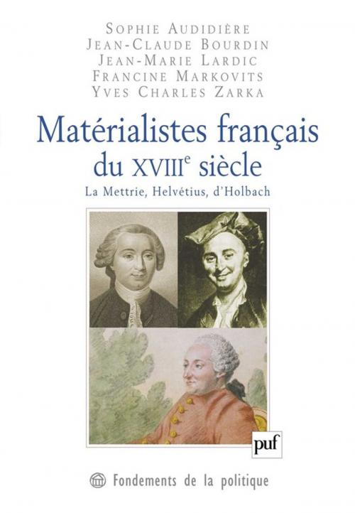 Cover of the book Matérialistes français du XVIIIe siècle by Jean-Marie Lardic, Jean-Claude Bourdin, Francine Markovits, Sophie Audidière, Presses Universitaires de France