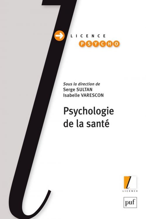 Cover of the book Psychologie de la santé by Serge Sultan, Isabelle Varescon, Presses Universitaires de France