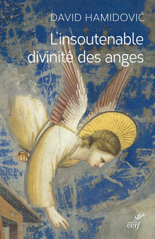Cover of the book L'insoutenable divinité des anges by David Hamidovic, Editions du Cerf